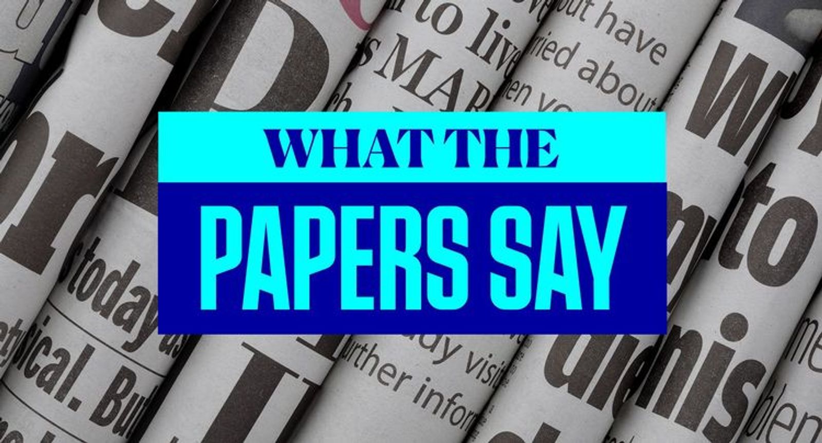What The Papers Say - 10 May